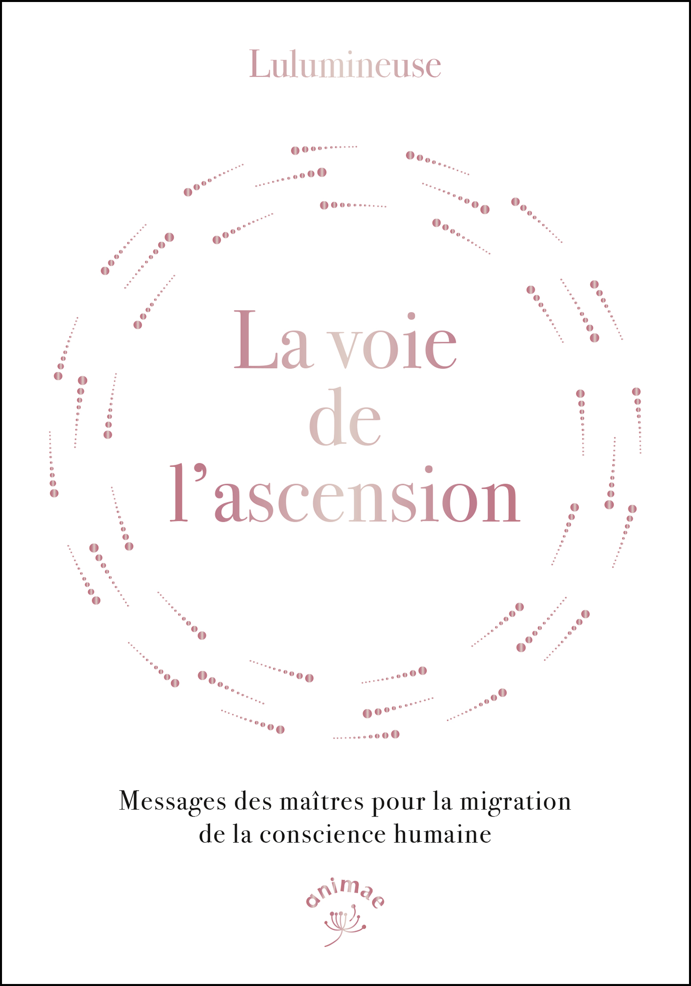 La voie de l'ascension - Messages des maîtres pour la migration de la ...