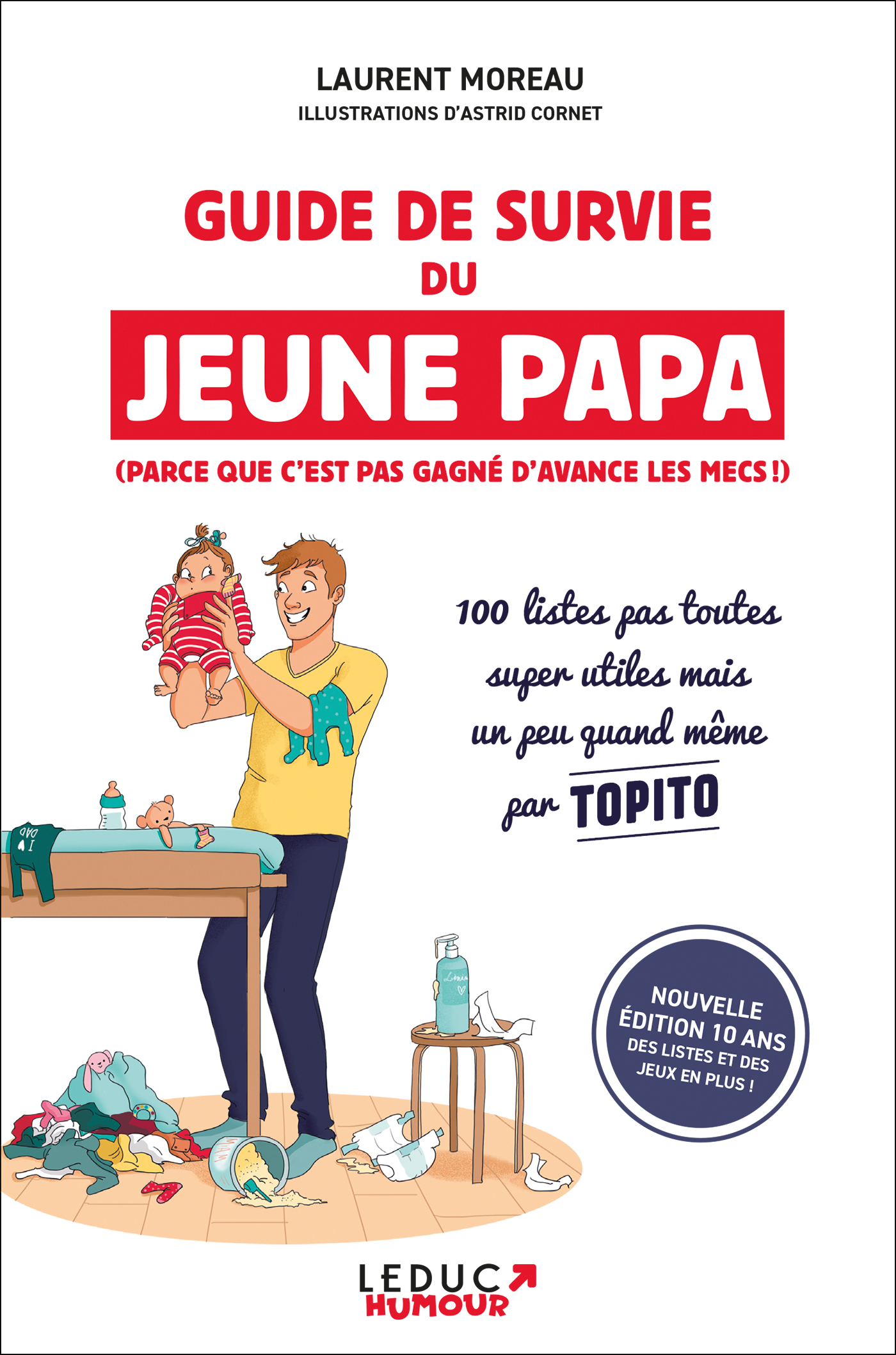 Guide de survie du jeune papa (édition 10 ans) - 100 listes pas toutes  super utiles mais un peu quand même - Laurent Moreau (EAN13 :  9782367043104)