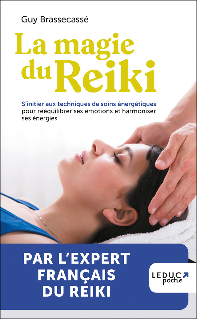 La magie du reiki - édition 2023 - S'initier aux techniques de soins  énergétiques pour rééquilibrer ses émotions et harmoniser ses énergies -  Guy Brassecassé (EAN13 : 9791028527341)