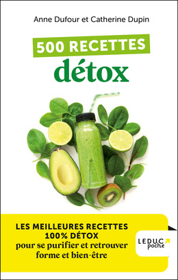 500 recettes détox - Anne Dufour, Catherine Dupin - Éditions Leduc