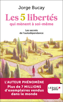 Les 5 libertés qui mènent à soi-même - Jorge Bucay - Éditions Leduc