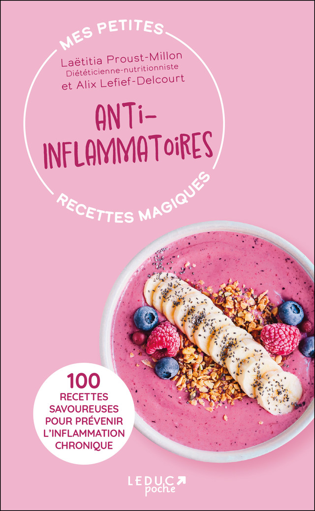 Mes petites recettes magiques anti-inflammatoires - édition 2023 - Laetitia Proust-Millon, Alix Lefief-Delcourt - Éditions Leduc