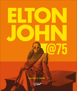 Elton John @75 - Gillian G. Gaar - Éditions Leduc