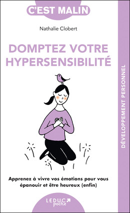 Domptez votre hypersensibilité, c'est malin - Nathalie Clobert - Éditions Leduc