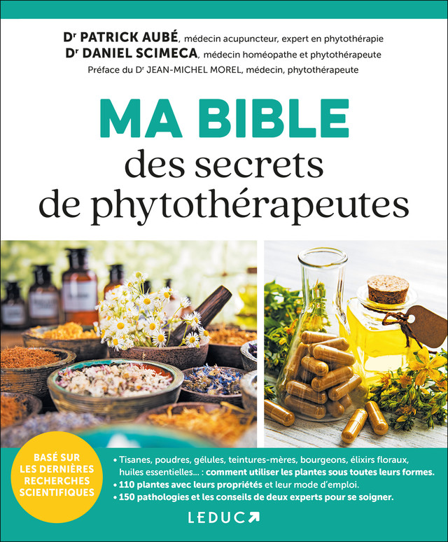 Ma Bible des secrets de phytothérapeutes - Dr Daniel Scimeca, Dr Patrick Aubé - Éditions Leduc