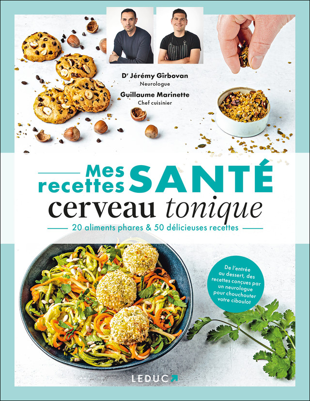 Mes recettes santé : cerveau tonique - Dr Jérémy Gîrbovan, Guillaume Marinette - Éditions Leduc