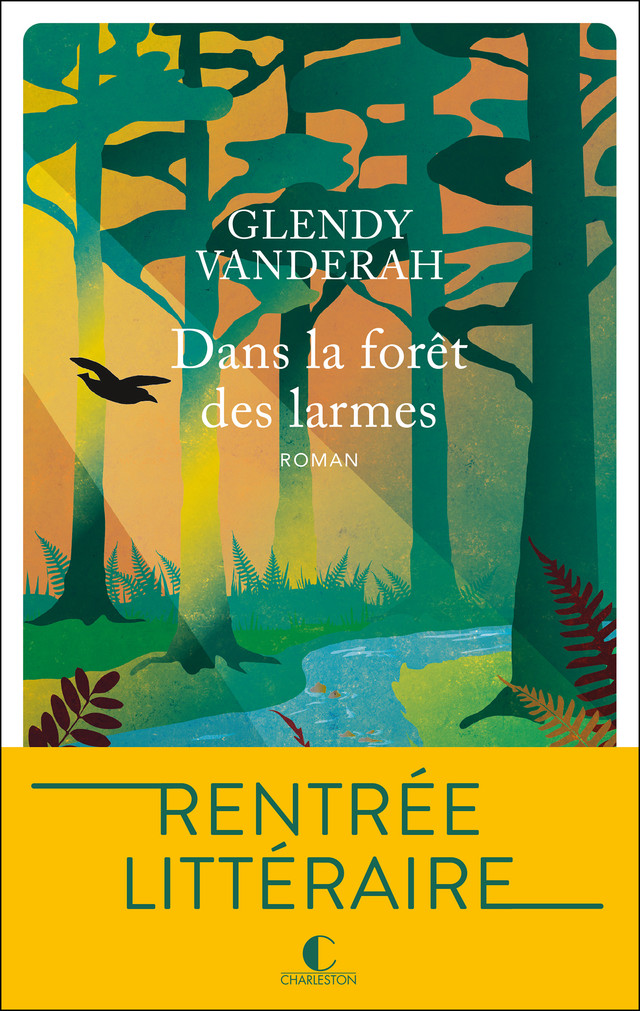 Dans la forêt des larmes - Glendy Vanderah - Éditions Charleston