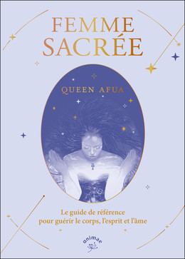 Femme sacrée  - Queen Afua - Éditions Animae