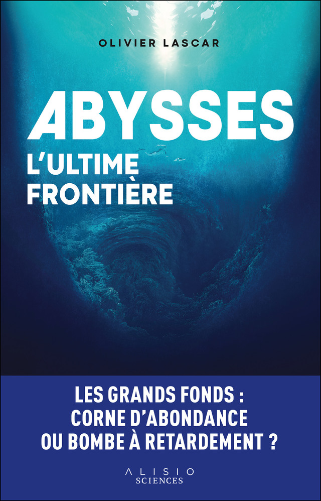 Abysses, l'ultime frontière - Olivier Lascar - Éditions Alisio