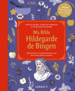 Ma bible Hildegarde de Bingen - édition de luxe - Amélie Michel, Anne De Formigny, Evelyne Duplessix - Éditions Leduc