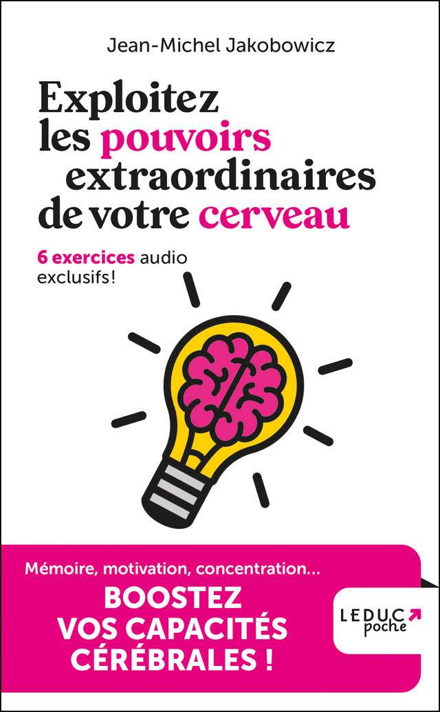 Exploitez les pouvoirs extraordinaires de votre cerveau - Jean-Michel Jakobowicz - Éditions Leduc