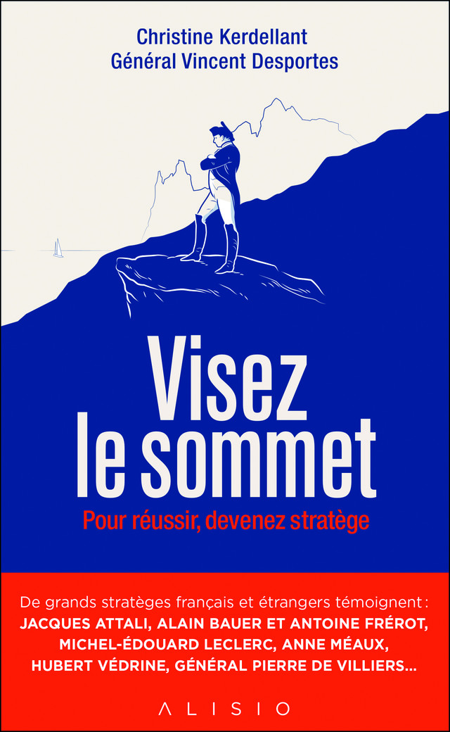 Visez le sommet - Christine Kerdellant, Général Vincent Desportes - Éditions Alisio