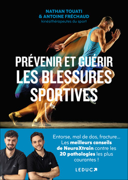 Prévenir et guérir les blessures sportives - ANTOINE FRÉCHAUD, NATHAN TOUATI - Éditions Leduc