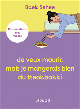 Je veux mourir, mais je mangerais bien du tteokbokki - Baek Sehee - Éditions Leduc