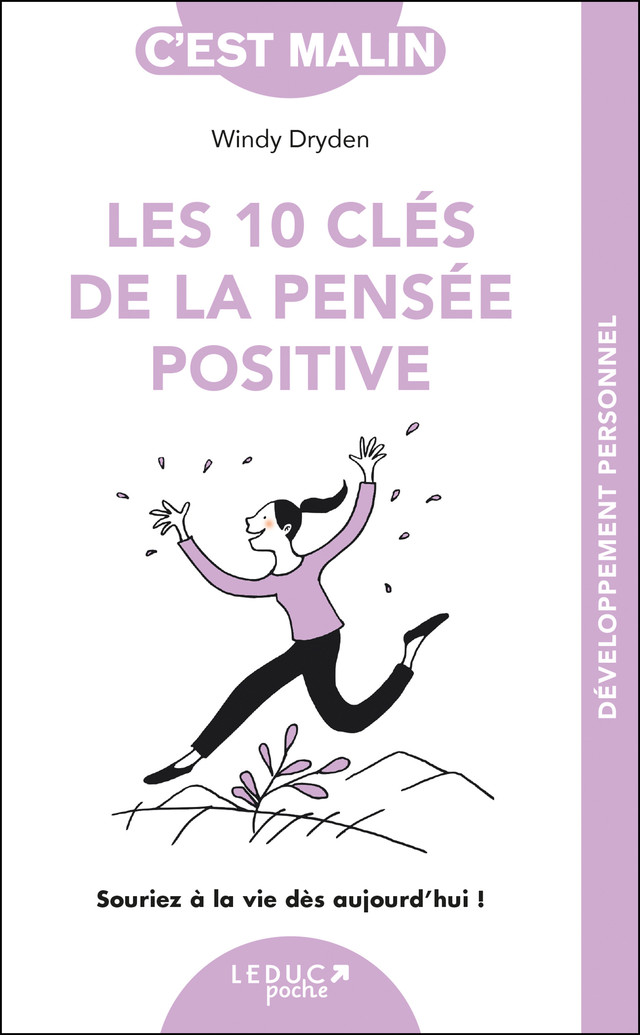Les 10 clés de la pensée positive, c'est malin - NE 15 ans - Windy Dryden - Éditions Leduc
