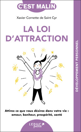La loi d'attraction, c'est malin - NE 15 ans - Xavier Cornette de Saint Cyr - Éditions Leduc