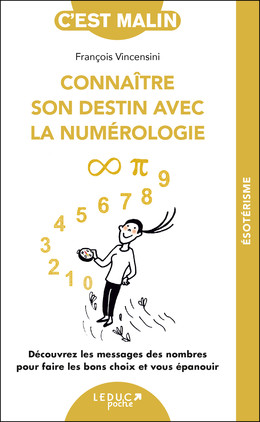 Connaître son destin avec la numérologie, c'est malin - NE 15 ans - François Vincensini - Éditions Leduc