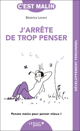J'arrête de trop penser, c'est malin - NE 15 ans - Béatrice Lorant - Éditions Leduc
