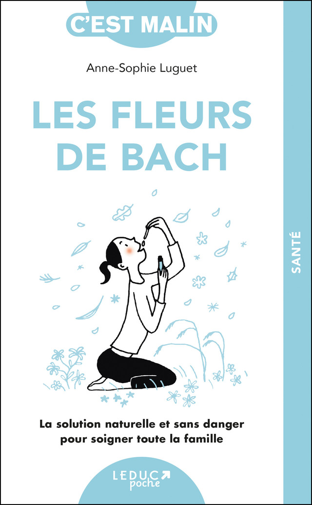 Les fleurs de Bach, c'est malin - NE 15 ans - Anne-Sophie Luguet - Éditions Leduc