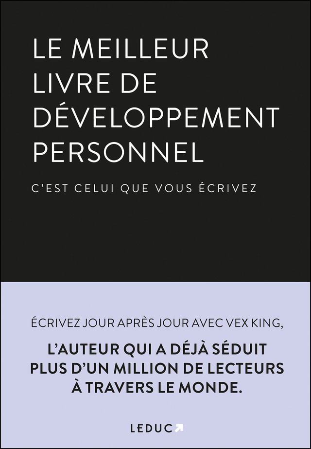 Le meilleur livre de développement personnel c’est celui que vous écrivez - Vex KING, Kaushal Modha - Éditions Leduc