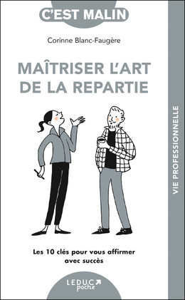 Maîtriser l'art de la repartie - Corinne Blanc-Faugère - Éditions Leduc