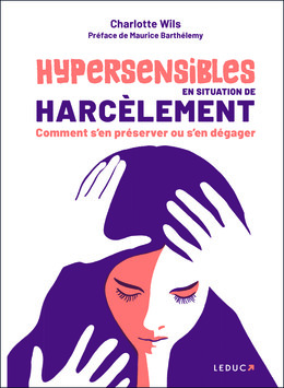 Hypersensibles en situation de harcèlement - Charlotte Wils - Éditions Leduc