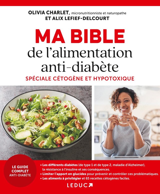 Ma Bible de l'alimentation anti-diabète spéciale cétogène et hypotoxique - Olivia Charlet, Alix Lefief-Delcourt - Éditions Leduc