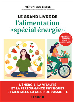 Le grand livre de l'alimentation « spécial énergie » - Véronique Liesse - Éditions Leduc