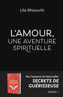 L'Amour, une aventure spirituelle - Lila Rhiyourhi - Éditions Leduc