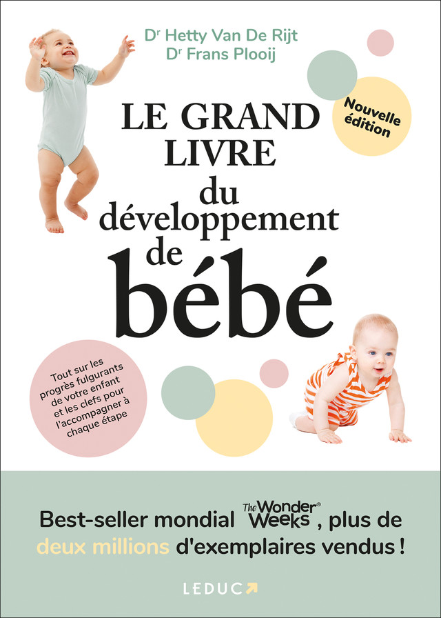 Le grand livre du développement de bébé - édition 2024 - Dr Frans Plooij, Dr Hetty van de Rijt - Éditions Leduc