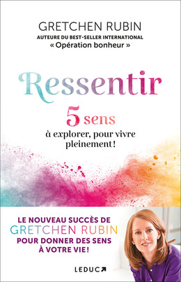 Ressentir - Gretchen Rubin - Éditions Leduc