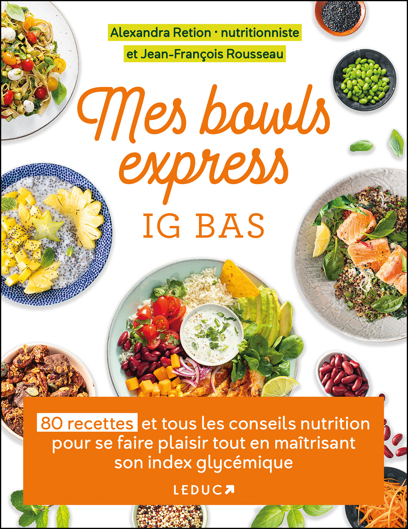 Mes bowls express IG bas - 80 recettes et tous les conseils nutrition pour  se faire plaisir tout en maîtrisant son index glycémique - Alexandra  Retion, Jean-François Rousseau (EAN13 : 9791028530204)