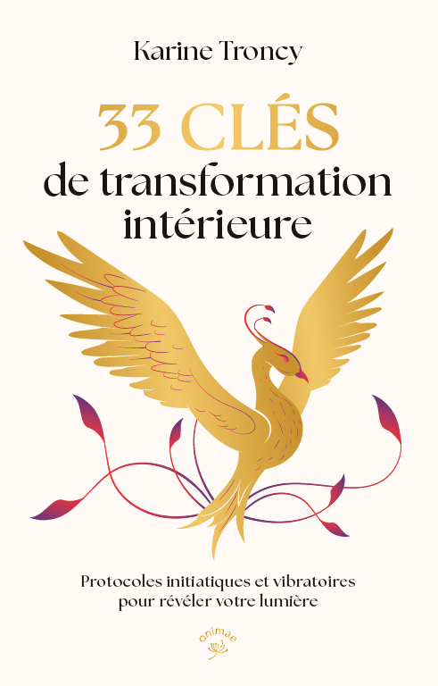 33 clés de transformation intérieure - Karine Troncy - Éditions Animae