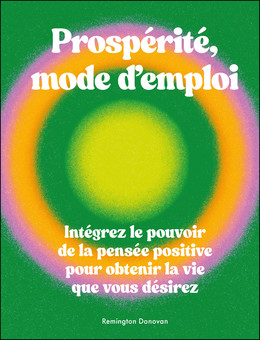 Prospérité, mode d'emploi - Remington Donovan - Éditions Animae