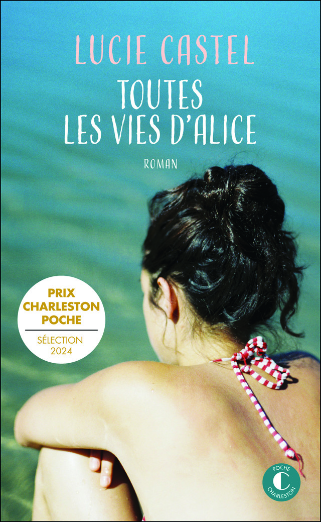 Toutes les vies d'Alice - Lucie Castel - Éditions Charleston