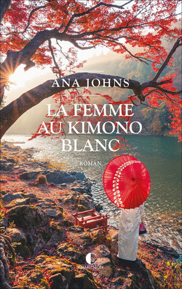 La femme au kimono blanc - Ana Johns - Éditions Charleston