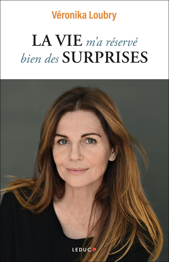 La vie m'a réservé bien des surprises  - Véronika Loubry - Éditions Leduc