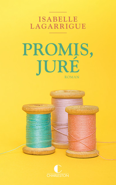 Promis, juré - Isabelle Lagarrigue - Éditions Charleston