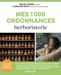 Mes 1000 ordonnances herboristerie - Michel Pierre, Caroline Gayet - Éditions Leduc