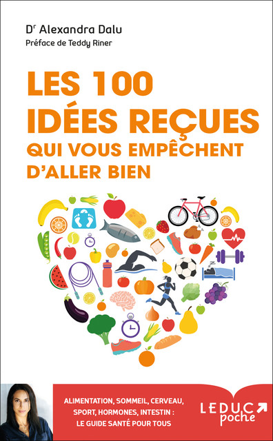 Les 100 idées reçues qui vous empêchent d'aller bien  - Alexandra Dalu - Éditions Leduc