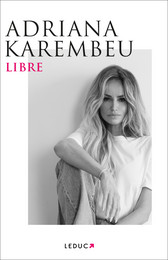 Libre - Adriana Karembeu - Éditions Leduc