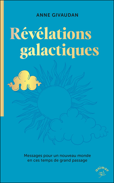 Les Révélations Galactiques - Anne Givaudan - Éditions Animae