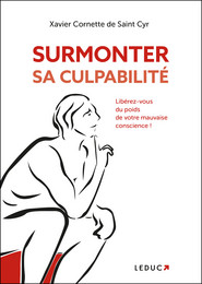 Surmonter sa culpabilité - Xavier Cornette de Saint Cyr - Éditions Leduc