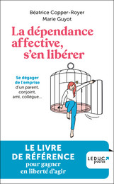 La dépendance affective, s'en libérer - Béatrice Copper-Royer, Marie Guyot - Éditions Leduc