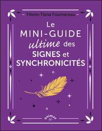 Le Mini-guide ultime des signes et synchronicités - Tifenn-Tiana Fournereau - Éditions Animae
