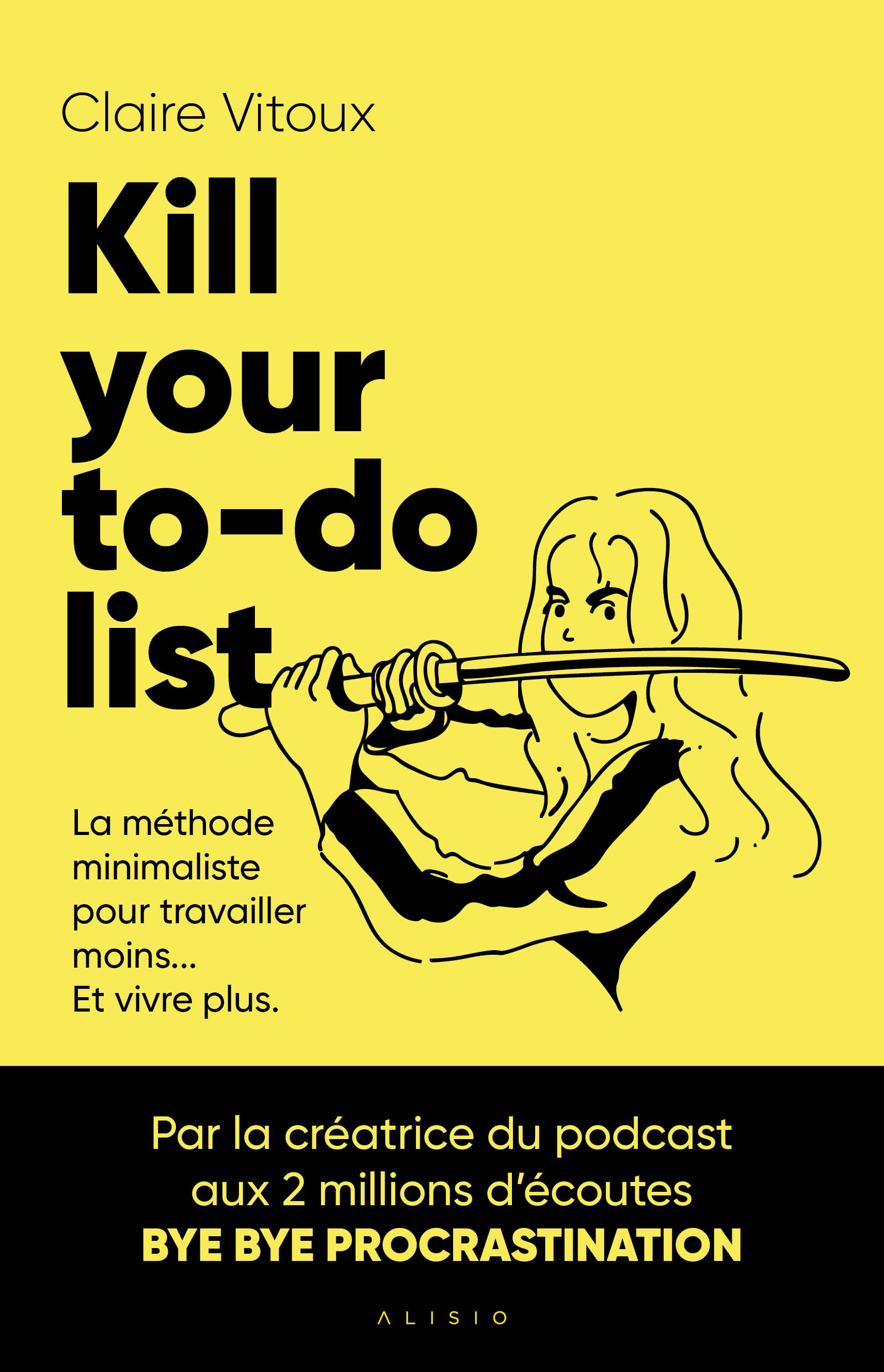 Kill your to do list - La méthode minimaliste pour travailler moins ...