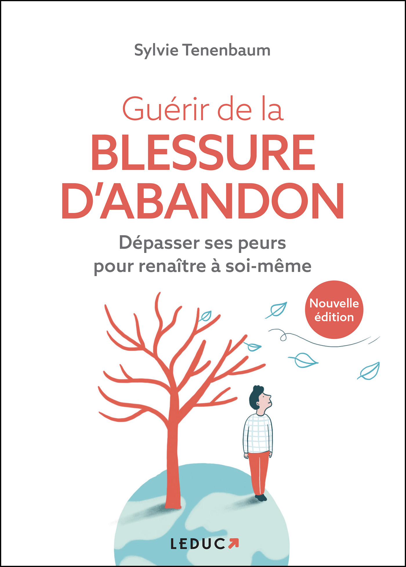 Guérir de la blessure d'abandon - Dépasser ses peurs pour renaître à ...